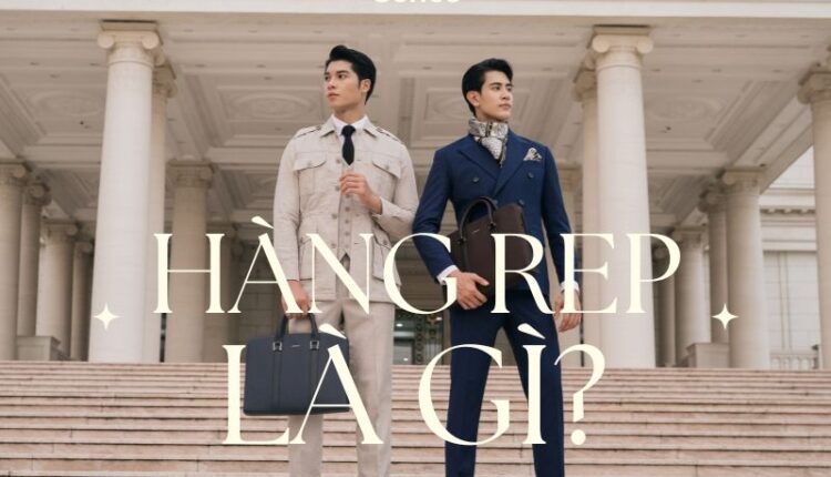 Hàng rep là gì? Ưu, nhược điểm và cách phân biệt hàng auth, rep và fake